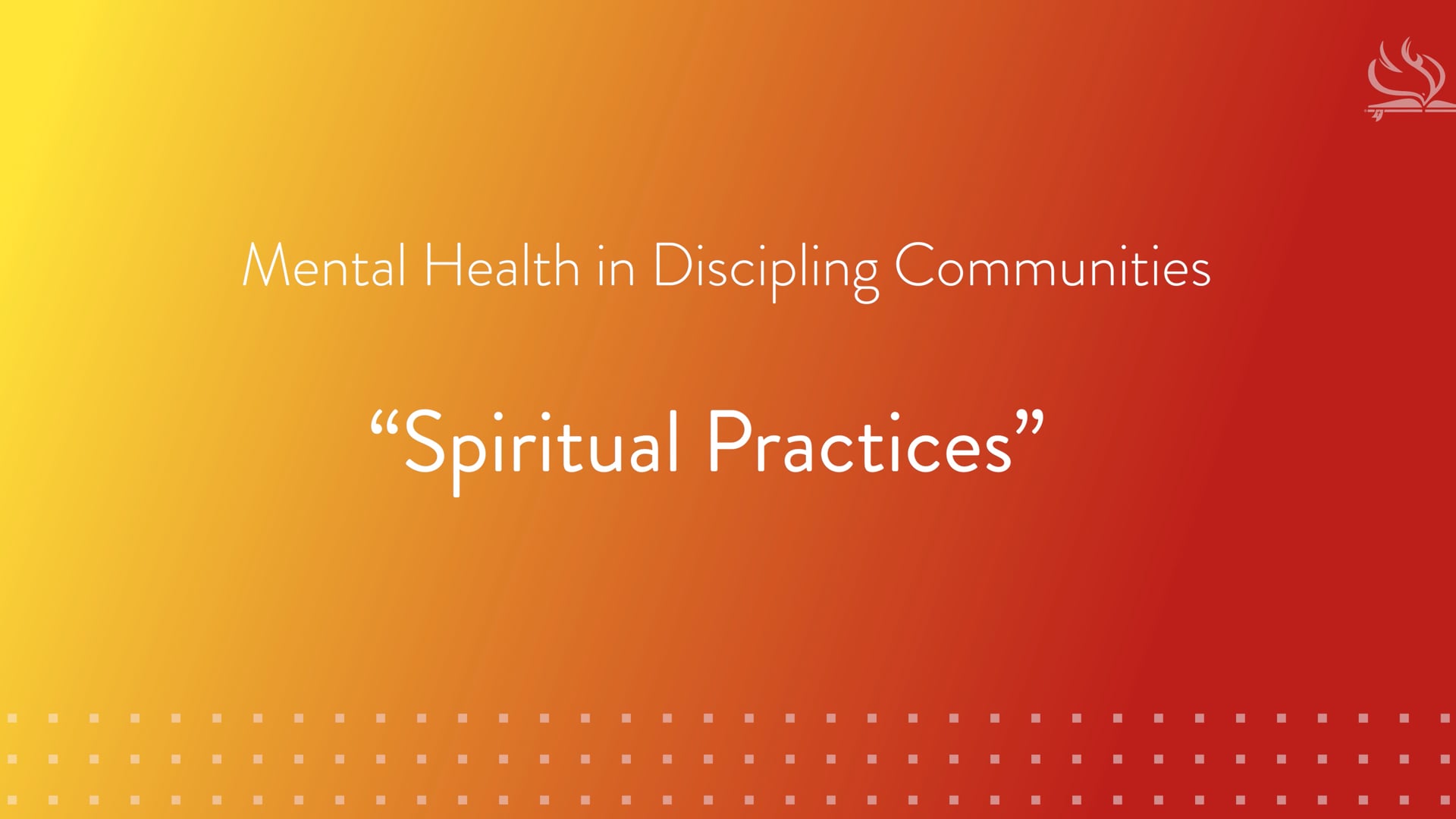 Mental Health in Discipling Communities | Lesson 8: Spiritual Practices