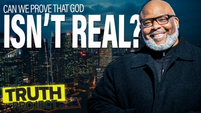 The Truth Project: What If God's Not Real?