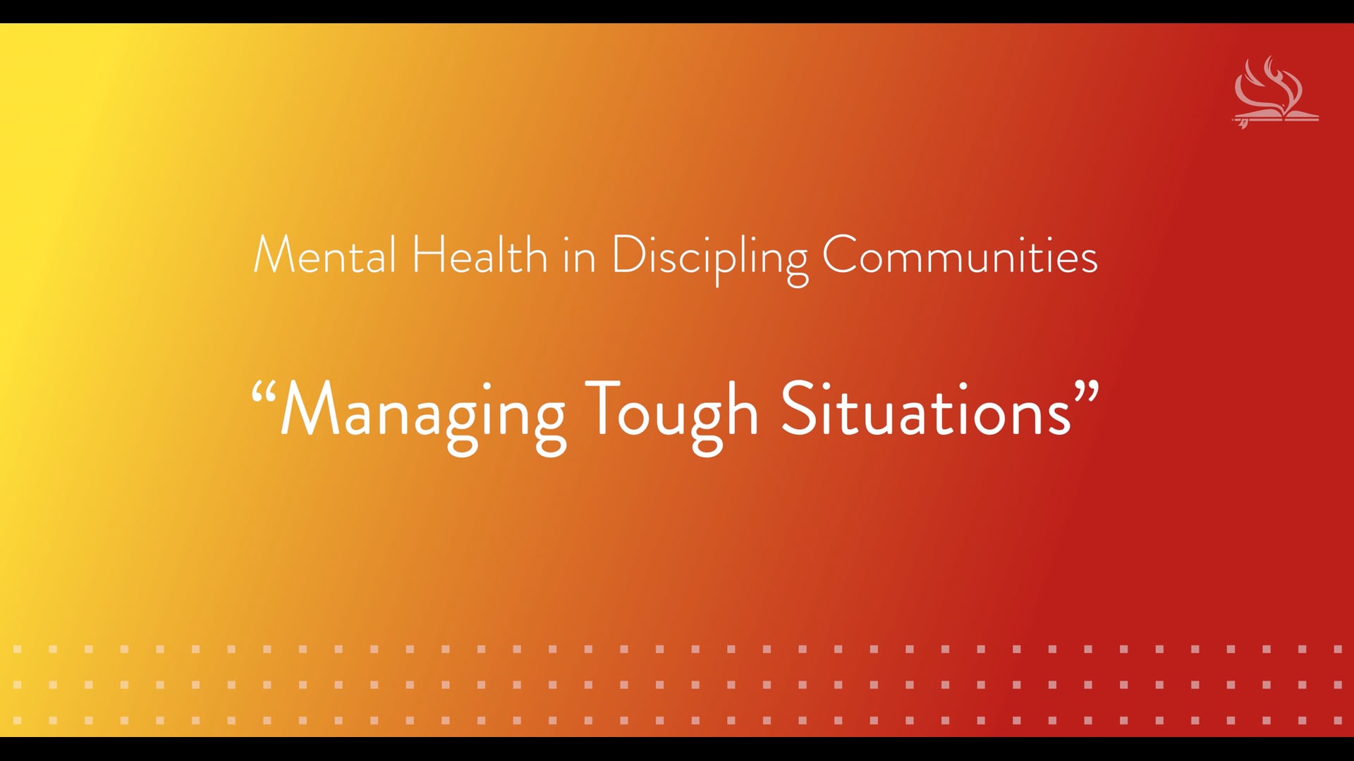 Mental Health in Discipling Communities | Lesson 10: Managing Tough Situations