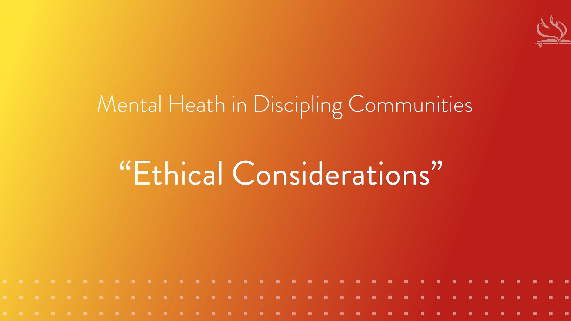 Mental Health in Discipling Communities | Lesson 11: Ethical Considerations