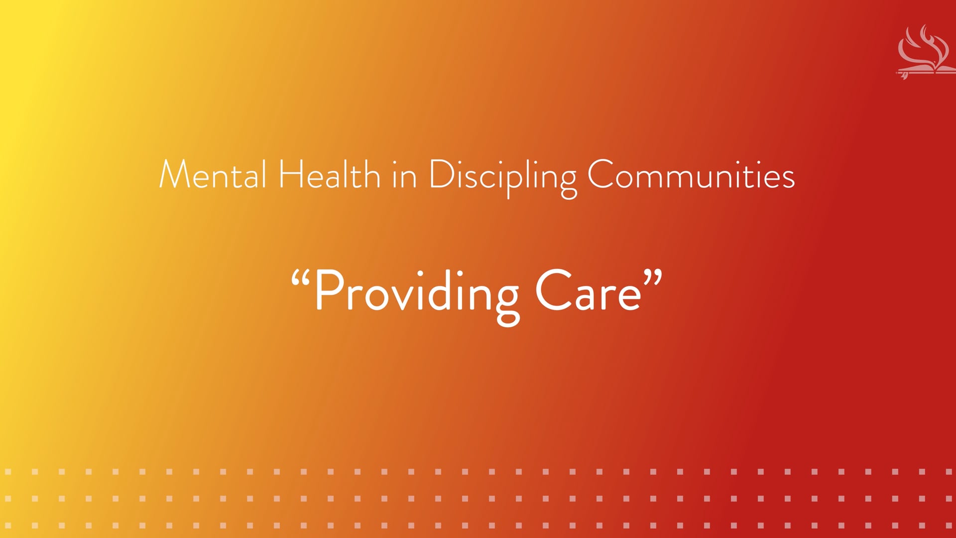 Mental Health in Discipling Communities | Lesson 4: Providing Care