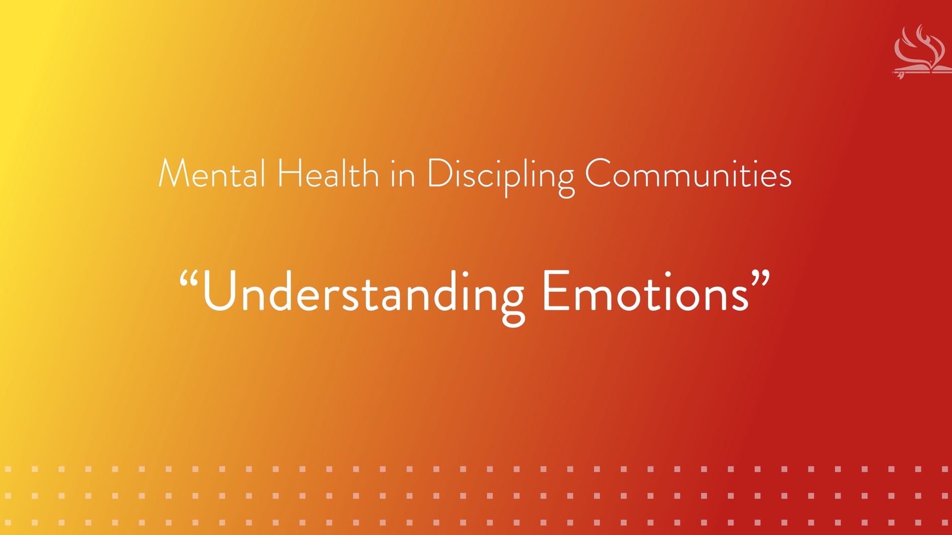 Mental Health in Discipling Communities | Lesson 3: Understanding Emotions