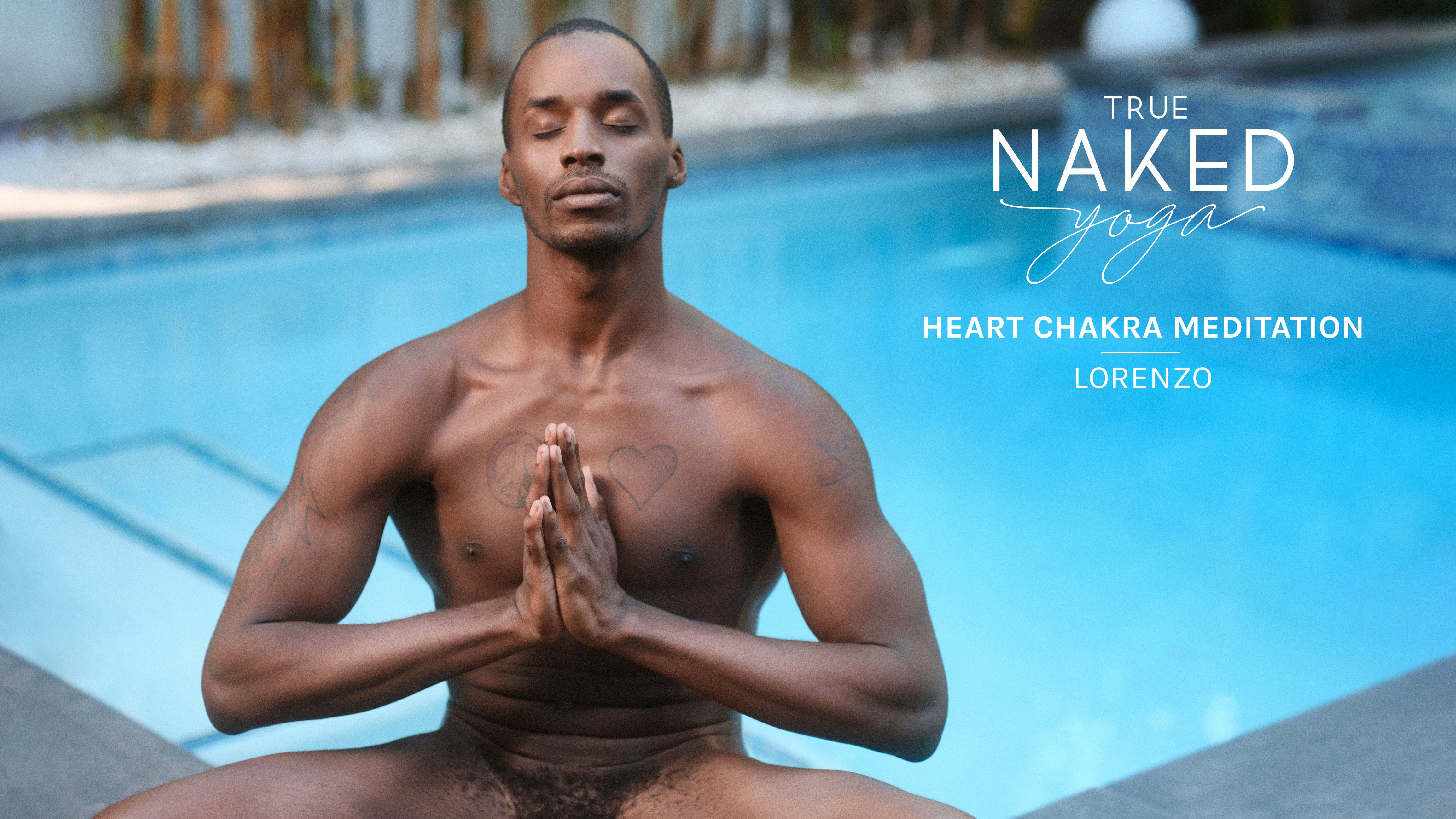 Watch True Naked Yoga Male – Heart Chakra Meditation with Lorenzo Online |  Vimeo On Demand