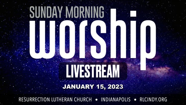 Resurrection Lutheran Church Sunday Worship, Jan. 15, 2023