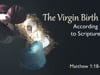 The Virgin Birth: According to Scripture