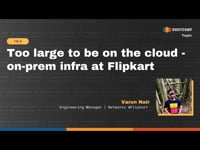 Too large to be on the cloud? Flipkart's business decision and journey with on-premises cloud architecture.