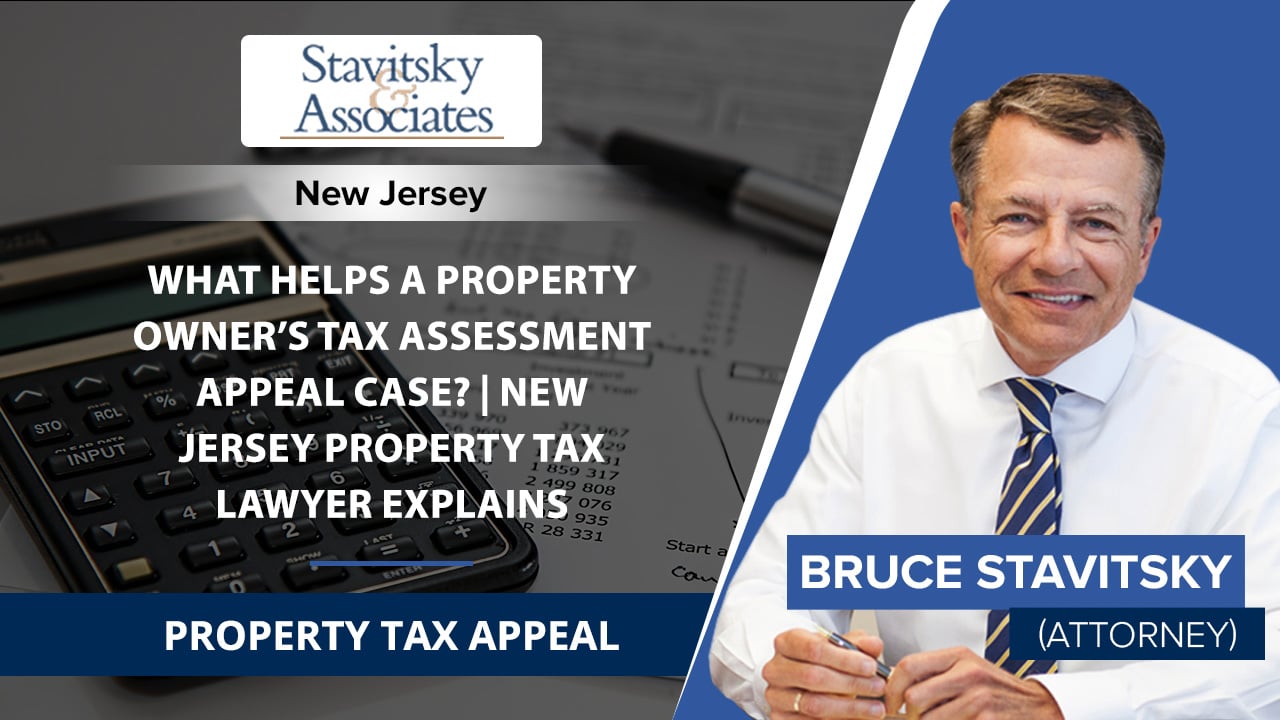 What Helps A Property Owner’s Tax Assessment Appeal Case? New Jersey