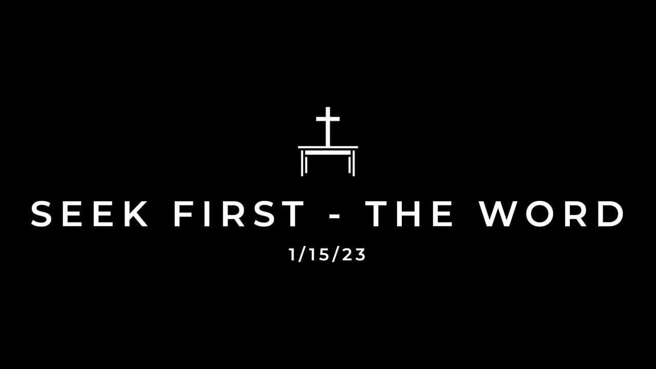 1/15/23 Seek First - The Word