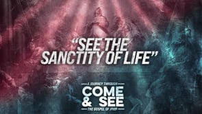 WK 2 | Come and See: The Sanctity of Life | David Chan & CLC