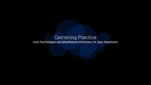 Centering with Psychologist and Youth Mindfulness Facilitator, Dr. Sam Himelstein