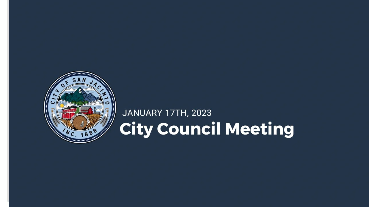 January 17, 2023 - San Jacinto City Council Meeting on Vimeo