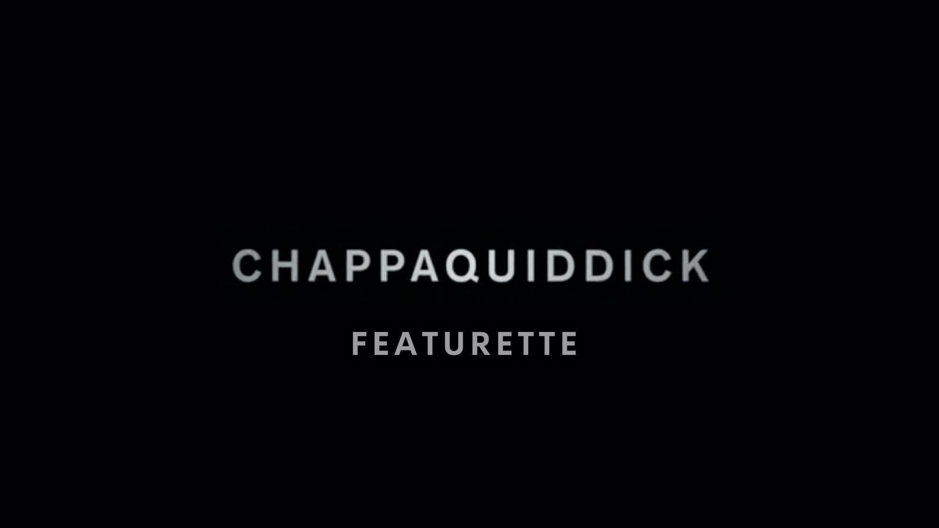 CHAPPAQUIDDICK - Featurette