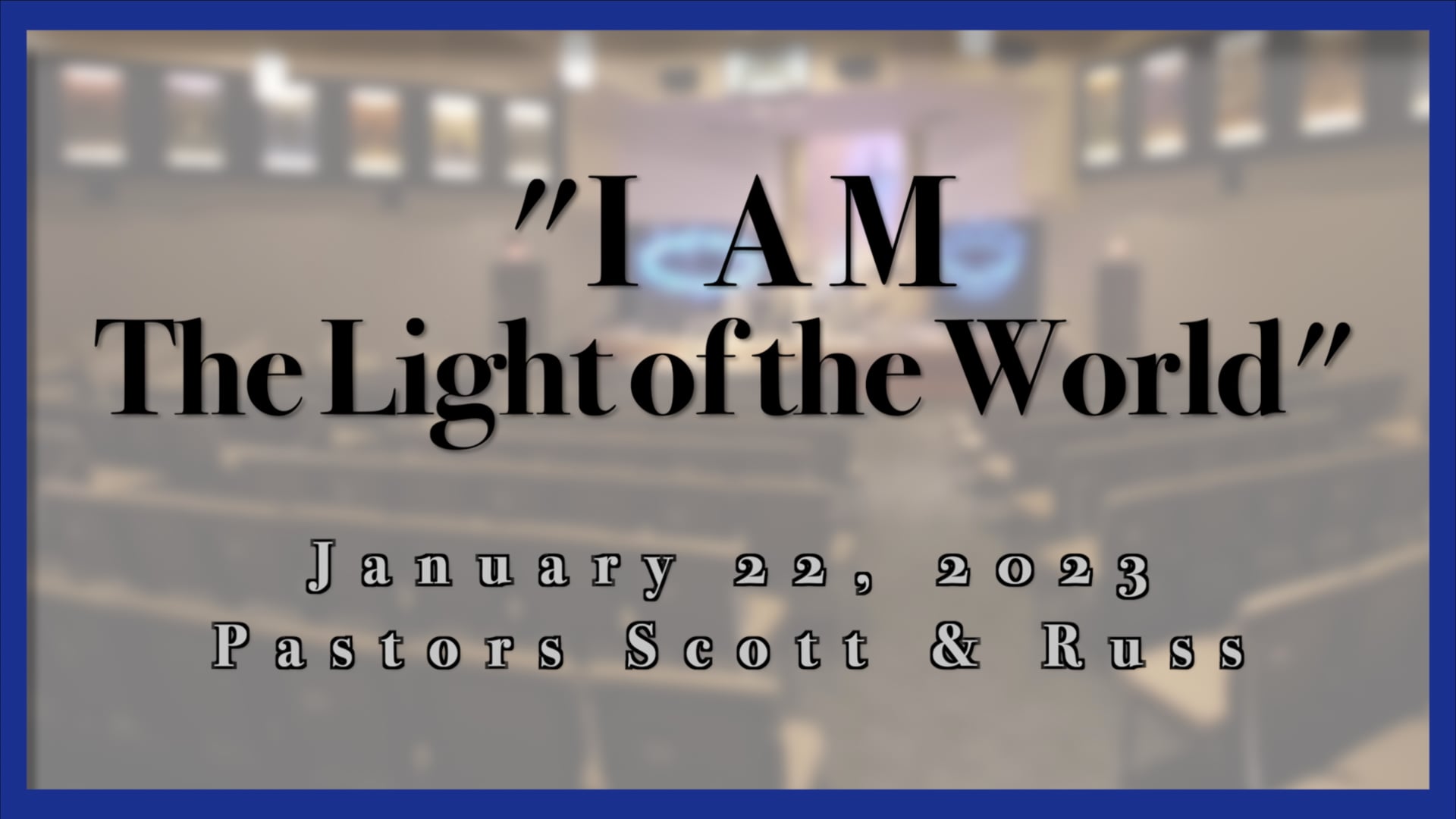 January 22, 2023 - Russ & Scott - I AM The Light of the World