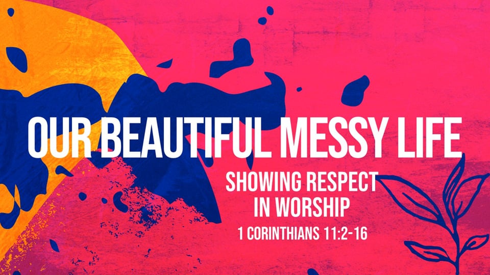 Showing Respect in Worship (1 Corinthians 11:2-16)