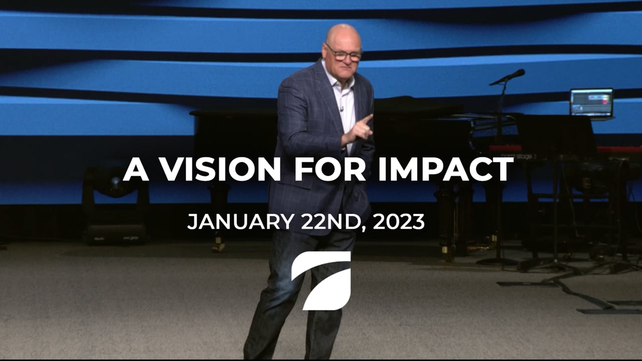 A Vision for Impact - Pastor Willy Rice (January 22nd, 2023)