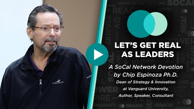 SoCal Network Devotion - January 23, 2023 - Let's Get REAL As Leaders
