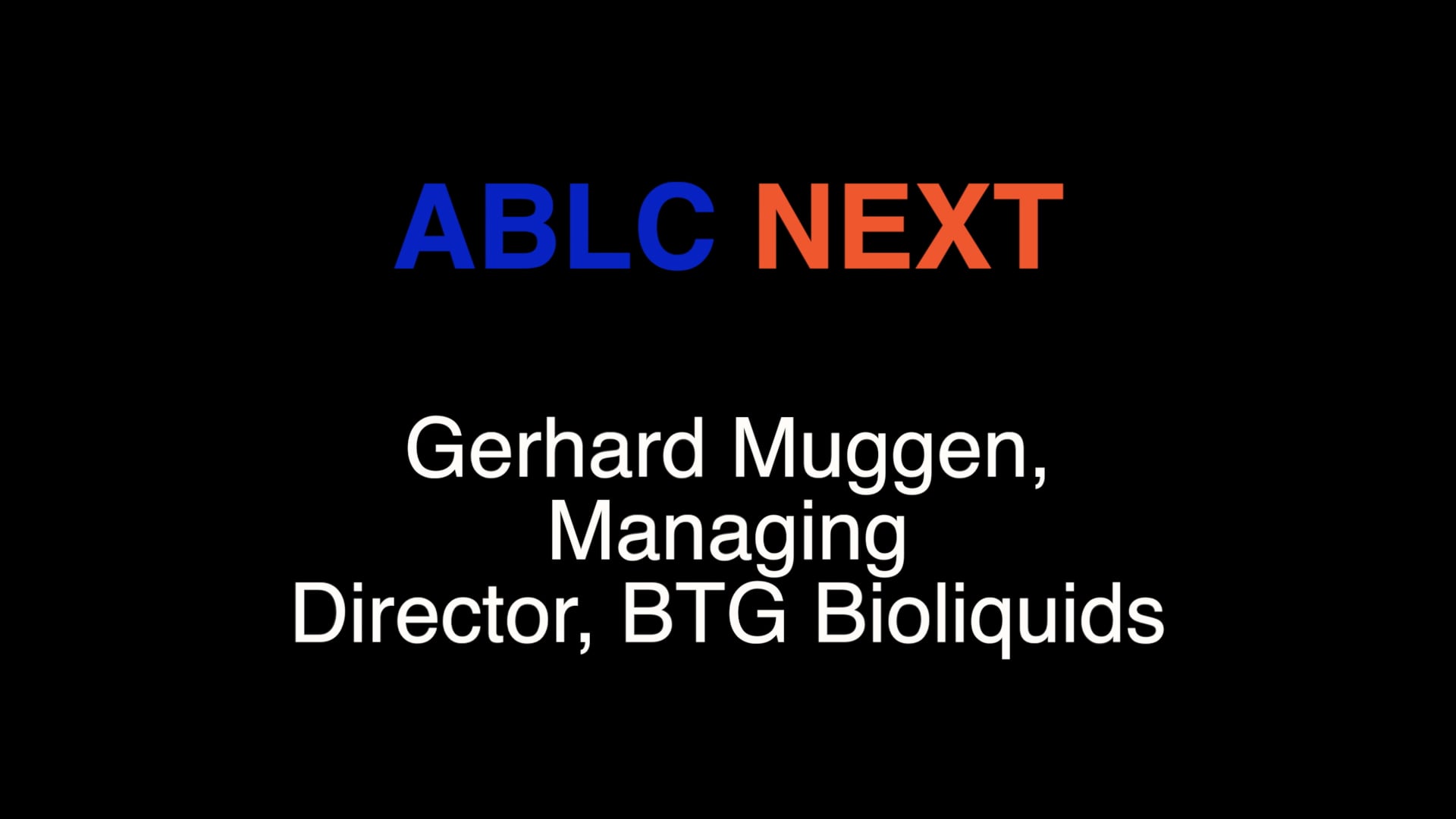 ABLC Next Gerhard Muggen, Managing Director, BTG Bioliquids on Vimeo