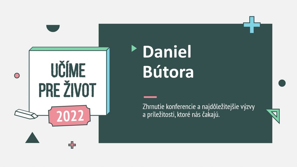 Učíme pre život 2022 Daniel Bútora zhrnutie konferencie