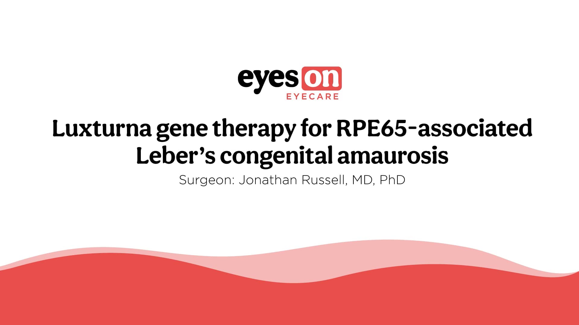 Luxturna for RPE65associated Leber’s congenital amaurosis on Vimeo