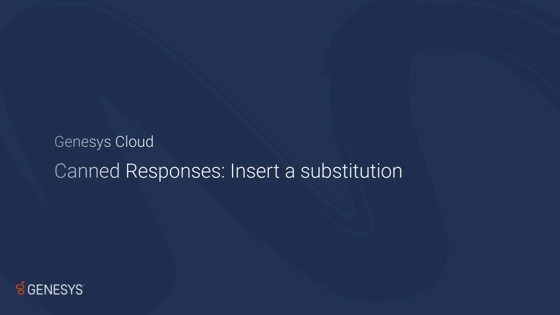 Genesys Cloud Canned Responses Insert a substitution on Vimeo