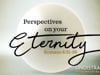 Undistracted - Perspectives on Your Eternity