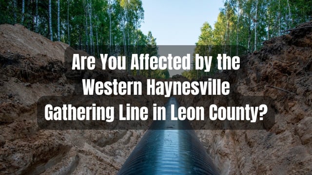 Is Your Land Affected by the Western Haynesville Gathering Line in Leon County