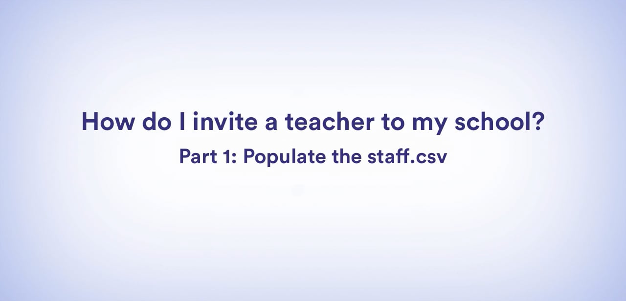 2. How Do I Invite An Educator To My School? Part 2: Populate The Staff 