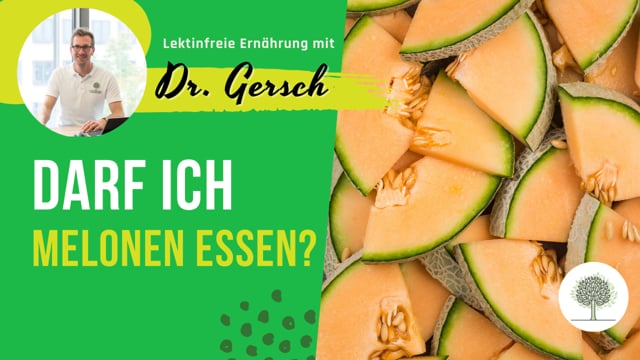 Auf dem lektinfreien Ernährugnsplan stehen unter Nicht-Essen Melonen. Sind diese lektinhaltig oder hat das andere Gründe?