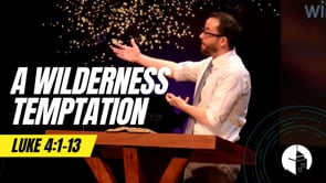 A Wilderness Temptation (Lk. 4:1-13)