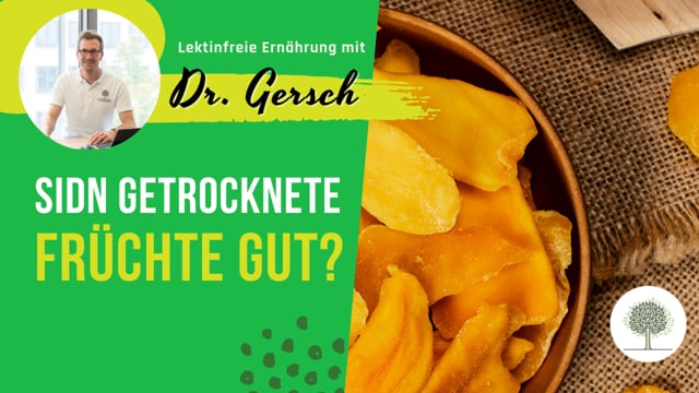 Sind getrocknete Früchte z. B. Mango lektinfrei?