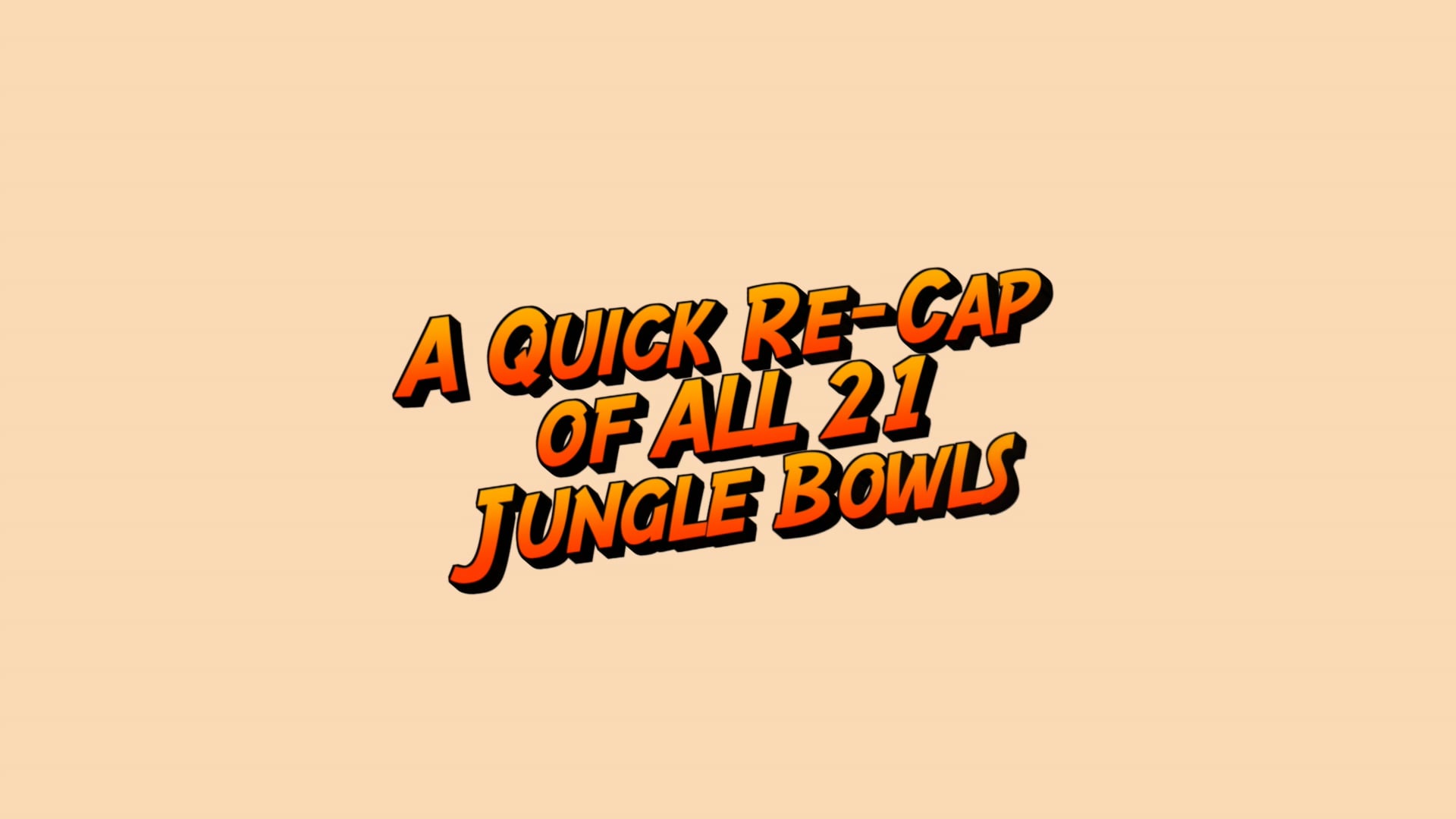 A Quick Re-Cap of All 21 Jungle Bowls (each 90 seconds or less)