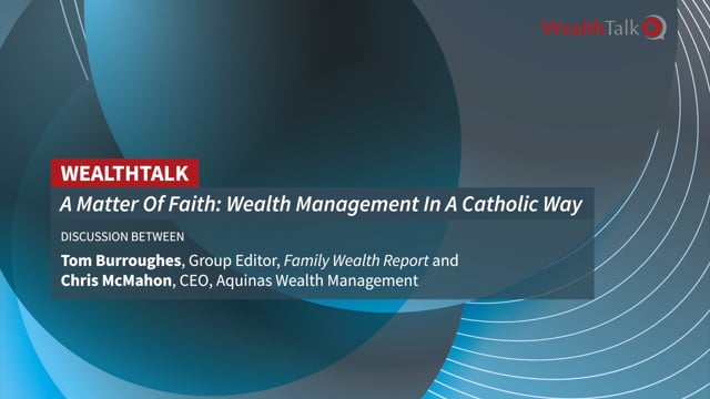 WEALTH TALK: A Matter Of Faith: Wealth Management In A Catholic Way placholder image