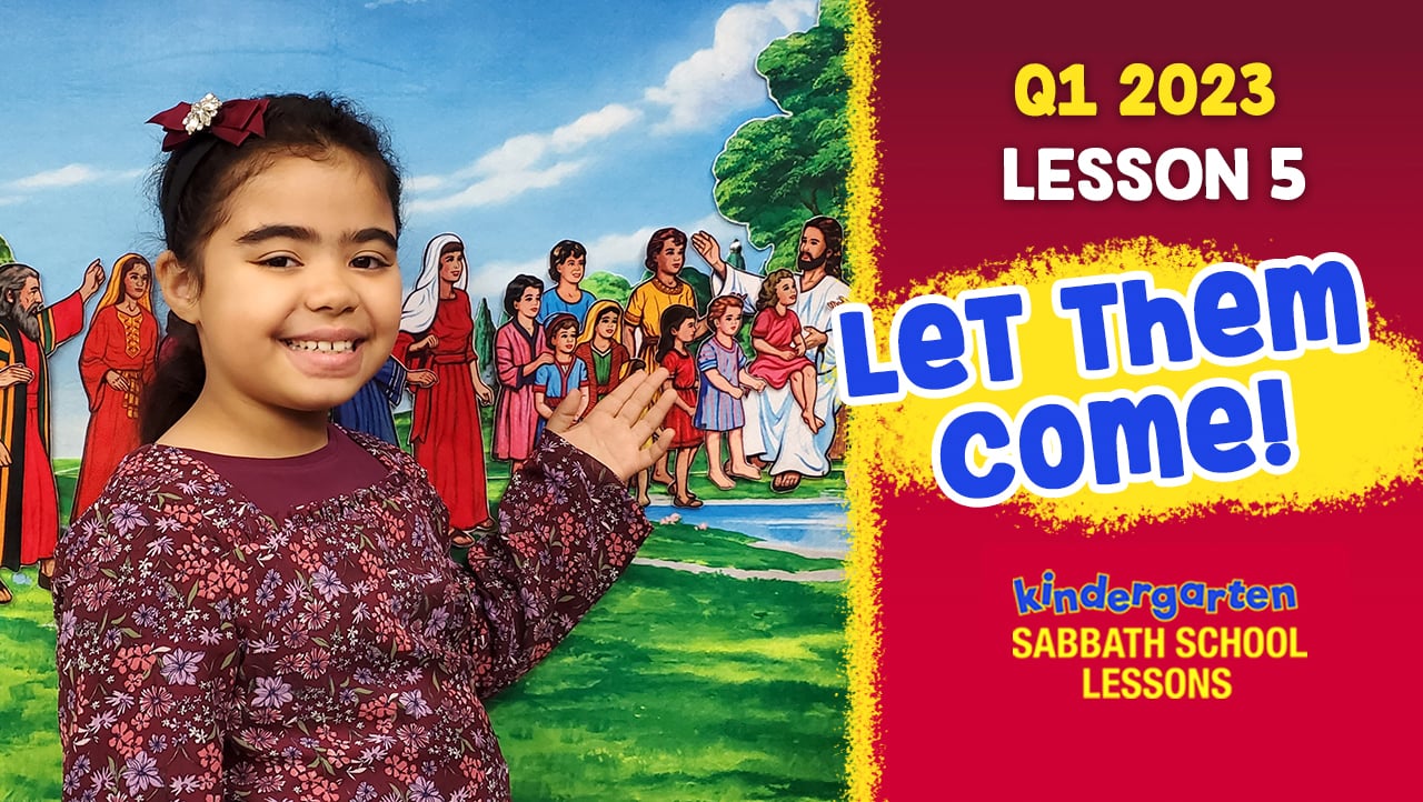 Q1 Lesson 5 "Let Them Come!" (Feb 4, 2023) Kindergarten Sabbath