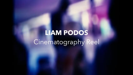 Liam Podos | Cinematography Reel | 2023