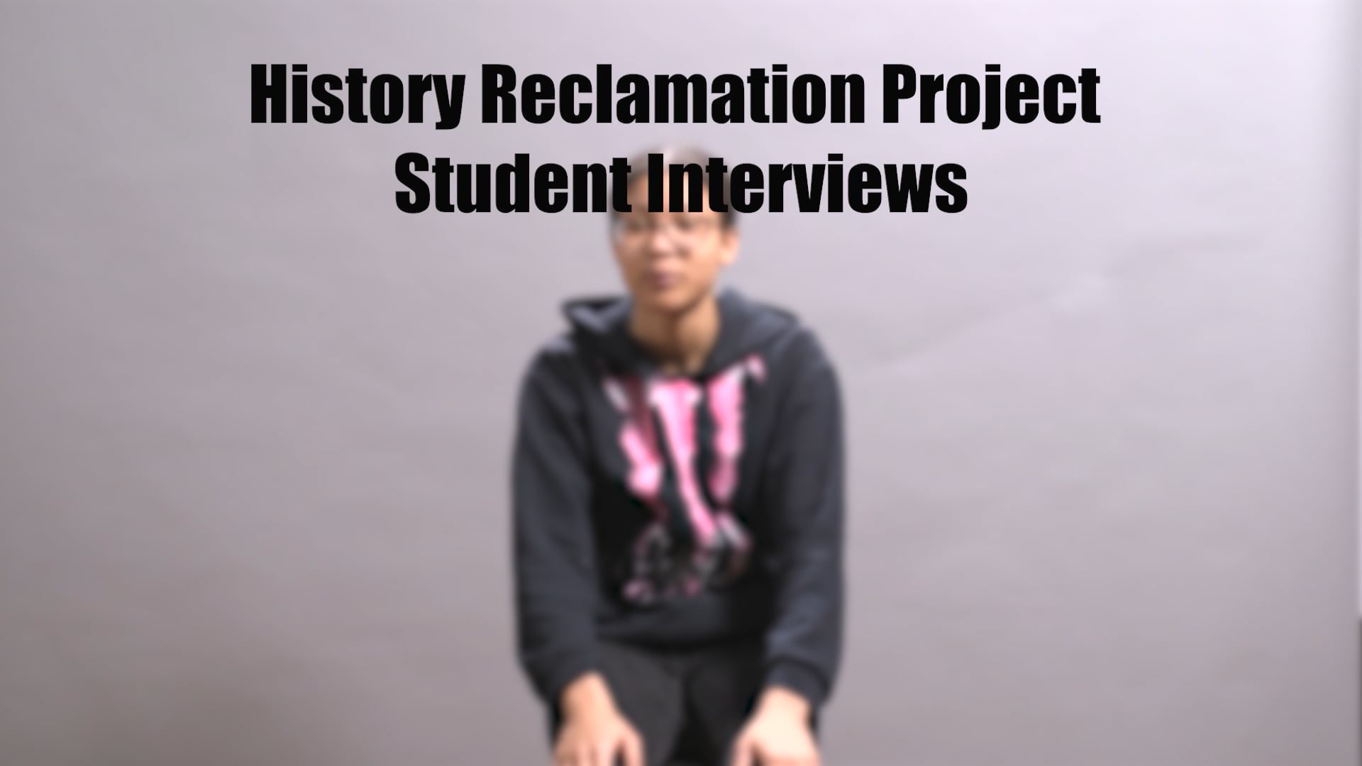 2022 History Reclamation Project Student Interviews