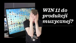 WIN 11 do produkcji muzycznej?