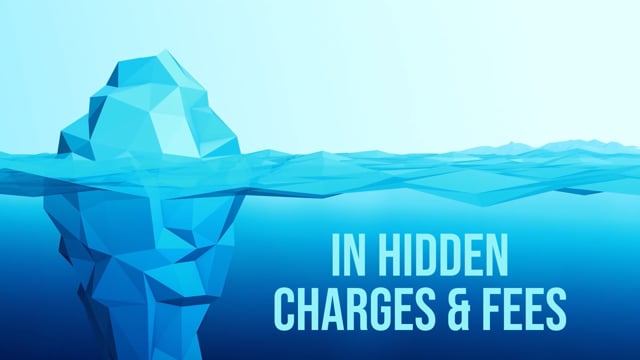 In hidden charges and fees