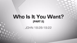 Who Is It You Want? (Part 2)