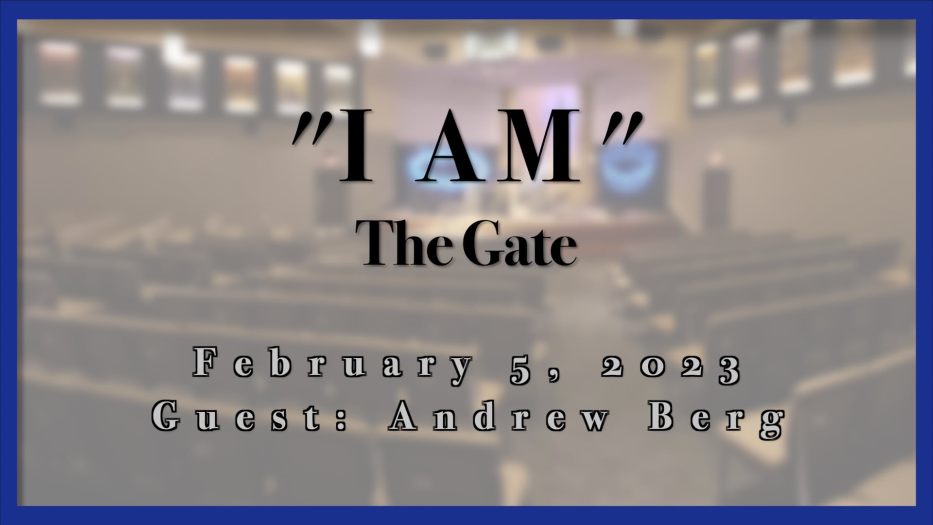 February 5, 2023 - Andrew Berg - I Am The Gate