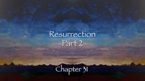 Chapter 31 - Resurrection, pt. 2