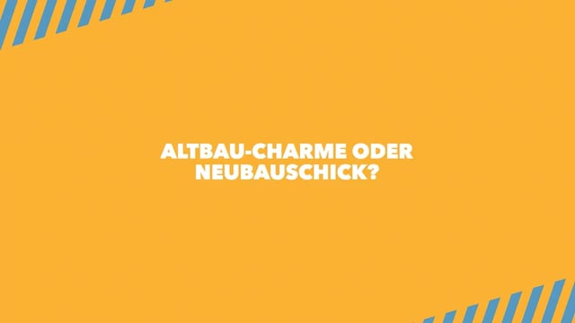 Altbau-Charme oder Neubau-Schick?