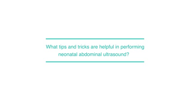 What tips and tricks are helpful in performing neonatal abdominal ultrasound?