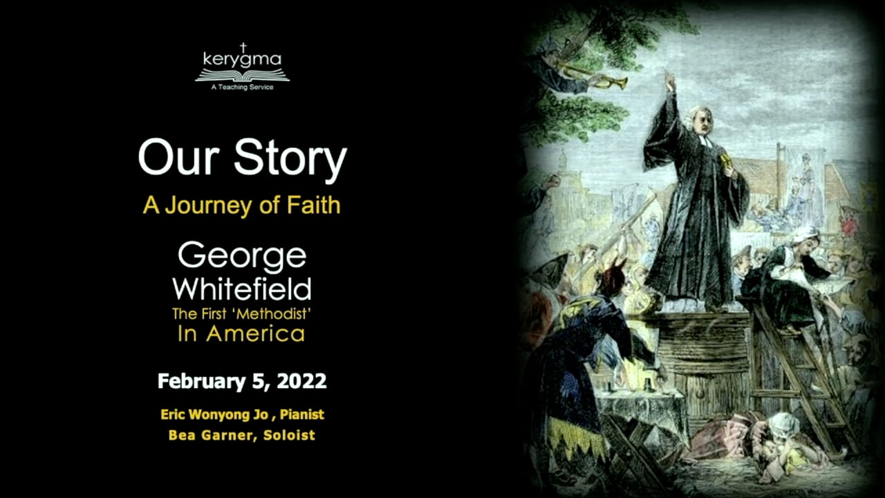 Our Story: From the Reformation to Wesley - George Whitefield - The First 'Methodist' in America
