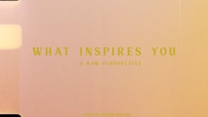 what inspires you