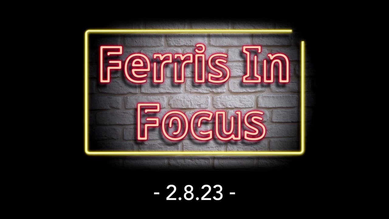 Ferris In Focus 2.8.23