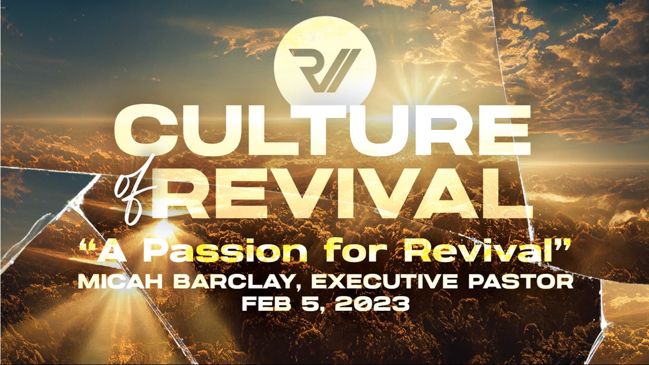 "A Passion for Revival" | Micah Barclay, Executive Pastor