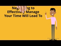 Neglecting to Effectively Manage Your Time Will Lead To