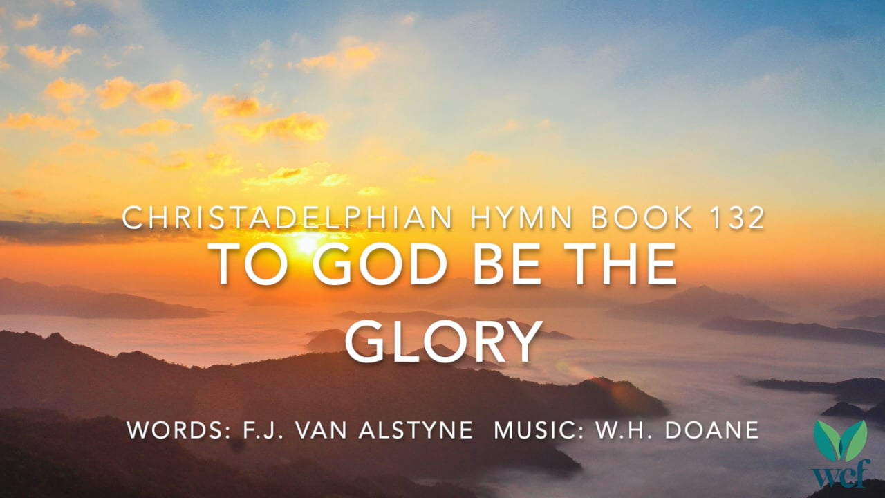 Hymn 132 - To God Be The Glory On Vimeo