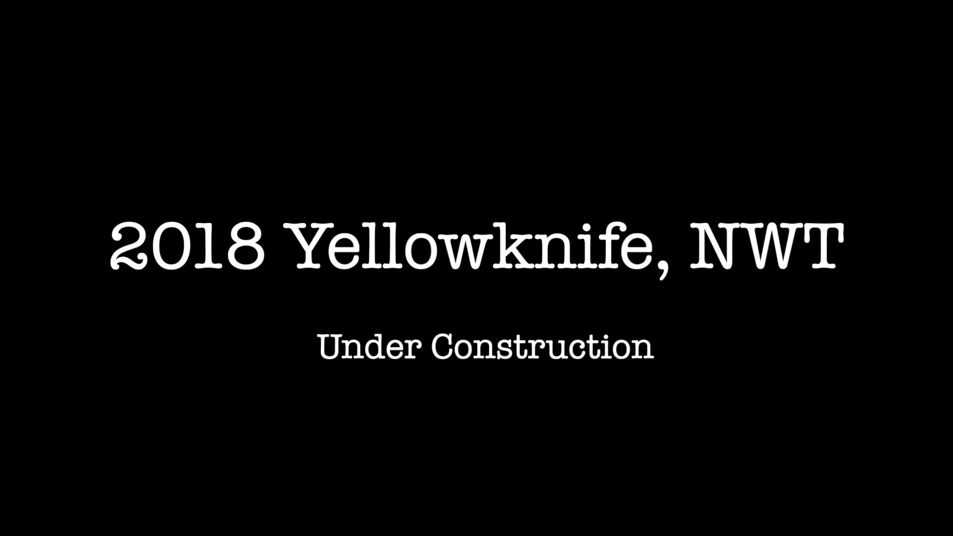 2018 Yellowknife, NWT 2018 Yellowknife, NWT on Vimeo