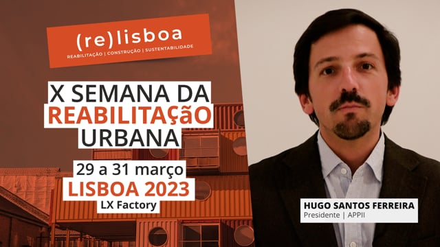 HUGO SANTOS FERREIRA | APPII | SEMANA DA REABILITAÇÃO URBANA | LISBOA 2023
